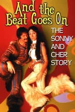 And the Beat Goes On: The Sonny and Cher Story