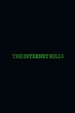The Internet Kills
