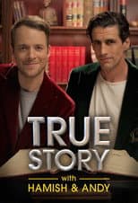 True Story with Hamish & Andy
