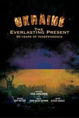 Ukraine: 30 Years of Independence - The Everlasting Present