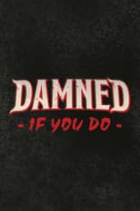 Damned If You Do