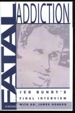 Fatal Addiction: Ted Bundy's Final Interview