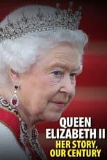 Queen Elizabeth II: Her Story, Our Century