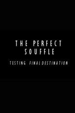 The Perfect Souffle: Testing "Final Destination"