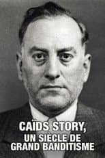 Caïds Story, un siècle de grand banditisme