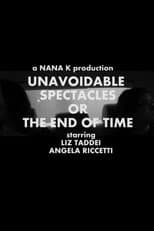 Unavoidable Spectacles or the End of Time