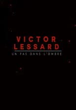 Victor Lessard : Un pas dans l'ombre