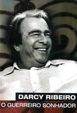 Darcy Ribeiro, O Guerreiro Sonhador