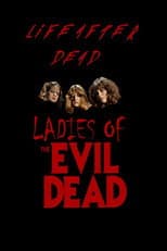 Life After Dead: The Ladies of the Evil Dead