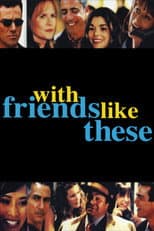 With Friends Like These