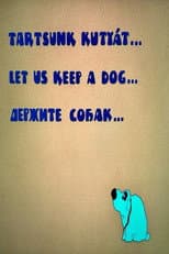 Let Us Keep a Dog