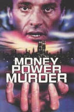 Money, Power, Murder.