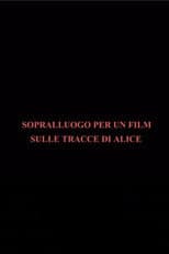 Sopralluogo per un film sulle tracce di Alice