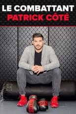 Le combattant : Patrick Côté