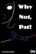 Why Not, Pat?