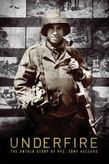 Underfire: The Untold Story of Pfc. Tony Vaccaro