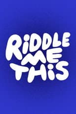 Riddle Me This