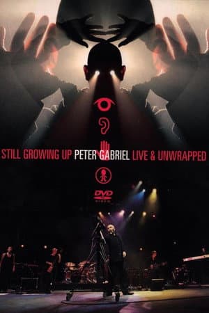 Peter Gabriel: Still Growing Up, Live & Unwrapped