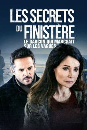 Les secrets du Finistère - Le garçon qui marchait sur les vagues