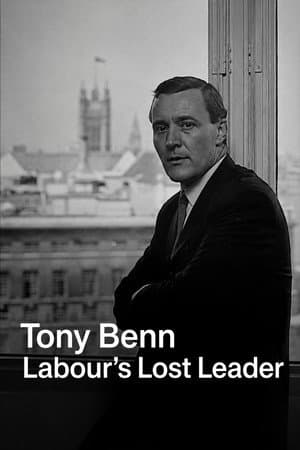 Tony Benn: Labour's Lost Leader