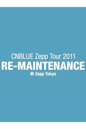 CNBLUE Zepp Tour 2011 ~RE-MAINTENANCE~