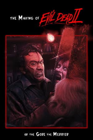 The Making of 'Evil Dead II' or The Gore the Merrier