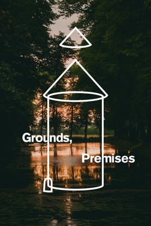 Grounds, Premises