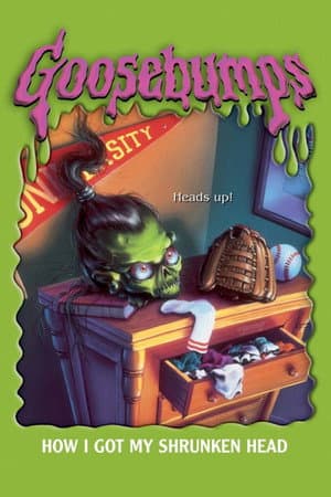 Goosebumps: How I Got My Shrunken Head