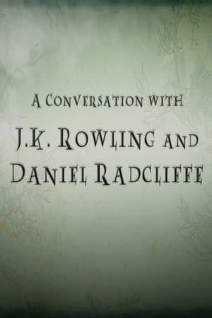 A Conversation with J.K. Rowling and Daniel Radcliffe
