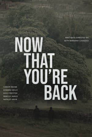 Now That You’re Back