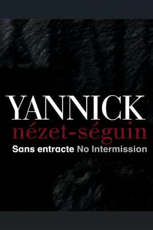 Yannick Nézet Séguin: No Intermission