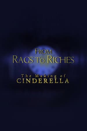 From Rags to Riches: The Making of Cinderella