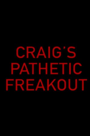 Craig's Pathetic Freakout