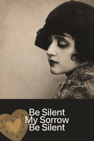 Be Silent, My Sorrow, Be Silent