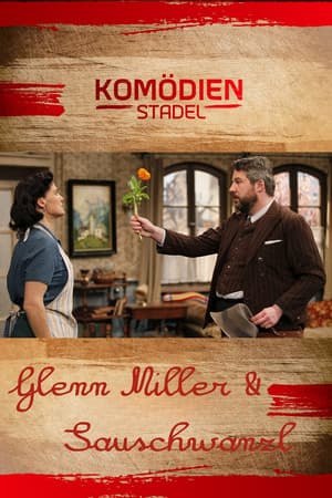 Der Komödienstadel - Glenn Miller & Sauschwanzl