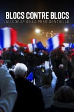 Blocs contre blocs - Au coeur de la présidentielle