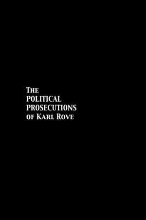 The Political Prosecutions of Karl Rove