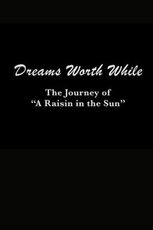 Dreams Worth While: The Journey of "A Raisin in the Sun"